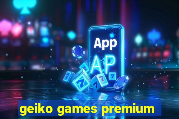 geiko games premium